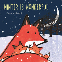 Winter Is Wonderful Padded Board Book: (A Heartwarming Winter Story of Parental Love Featuring a Parent & Child Fox in Rhyming Text - For Babies and Toddlers) (Emma Dodd's Love You Books) cover image