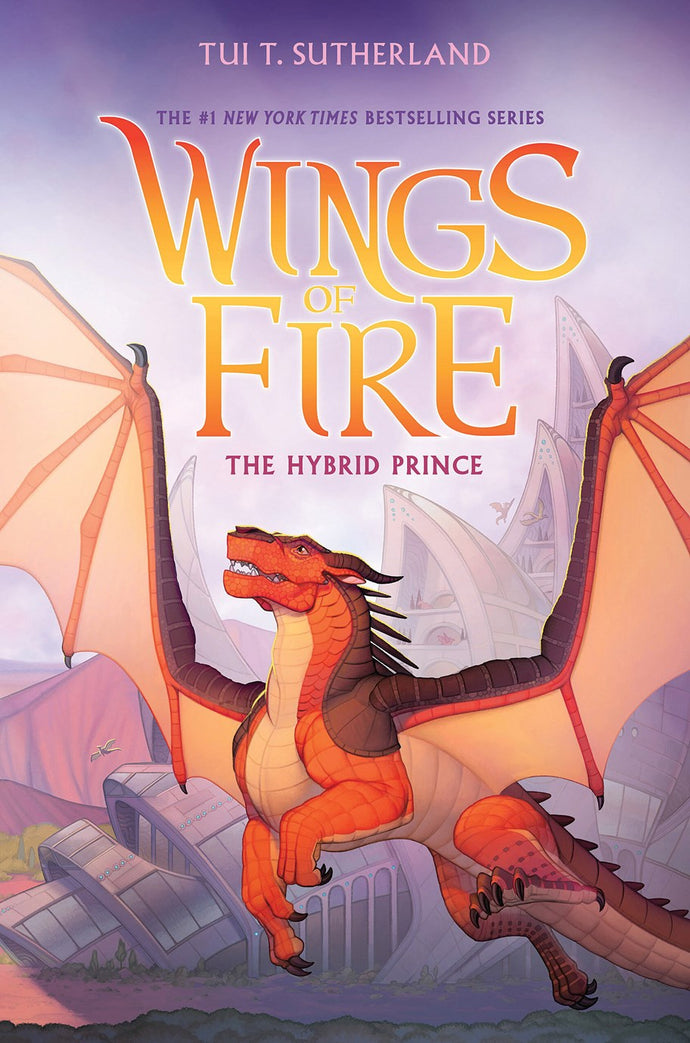 The Hybrid Prince (Wings of Fire, Book 16), Tui T. Sutherland