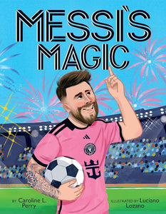 Messi's Magic: How Lionel Messi Became the G.O.A.T. cover image