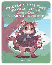 Cute Fantasy Art Class: Mystical Anime Besties - Learn to Draw over 50 Charming Characters cover image