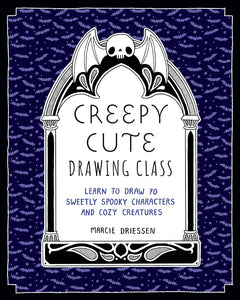 Creepy Cute Drawing Class: Learn to Draw 70 Sweetly Spooky Characters and Cozy Creatures cover image