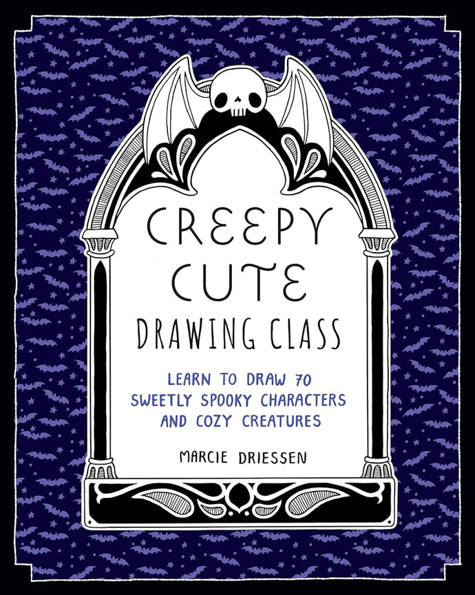 Creepy Cute Drawing Class: Learn to Draw 70 Sweetly Spooky Characters and Cozy Creatures cover image