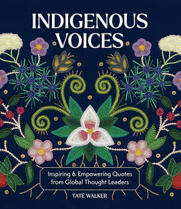 Indigenous Voices: Inspiring & Empowering Quotes from Global Thought Leaders cover image