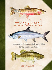 Hooked: Legendary Fresh and Saltwater Fish to Catch in a Lifetime cover image