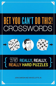Bet You Can't Do This! Crosswords: 75 Really, Really, Really Hard Puzzles cover image