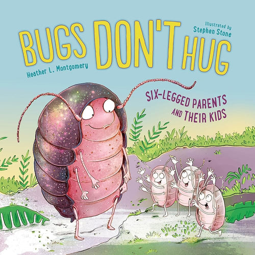 Bugs Don't Hug: Six-Legged Parents and Their Kids cover image
