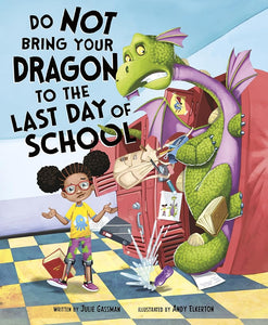 Do Not Bring Your Dragon to the Last Day of School cover image