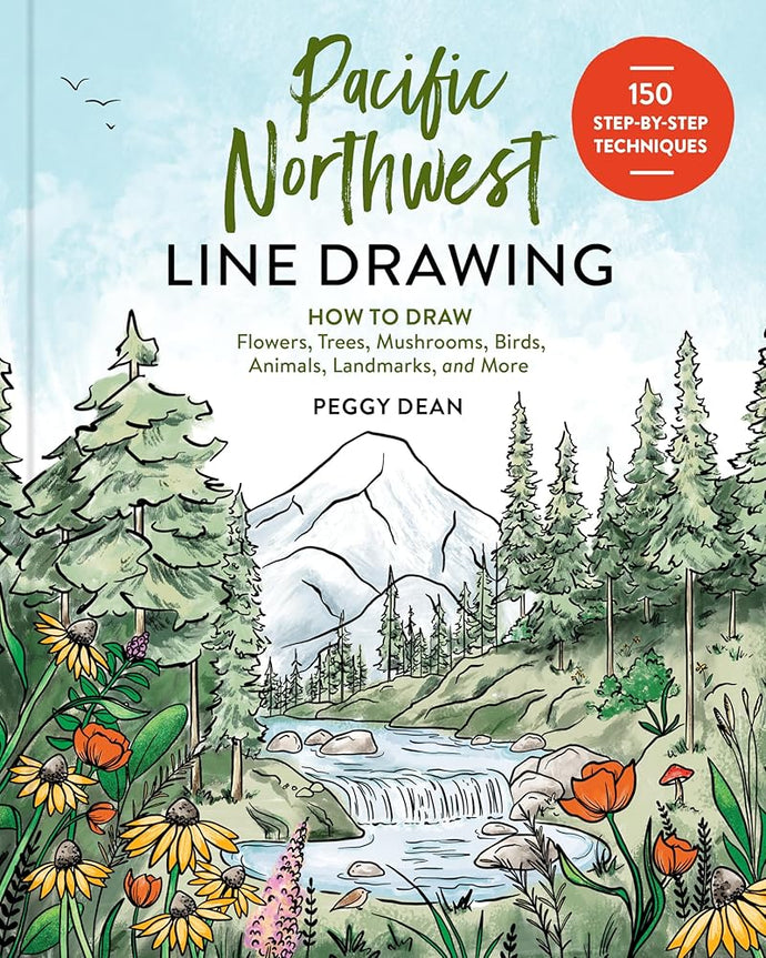 Pacific Northwest Line Drawing: How to Draw Flowers, Trees, Mushrooms, Birds, Animals, Landmarks, and More cover image