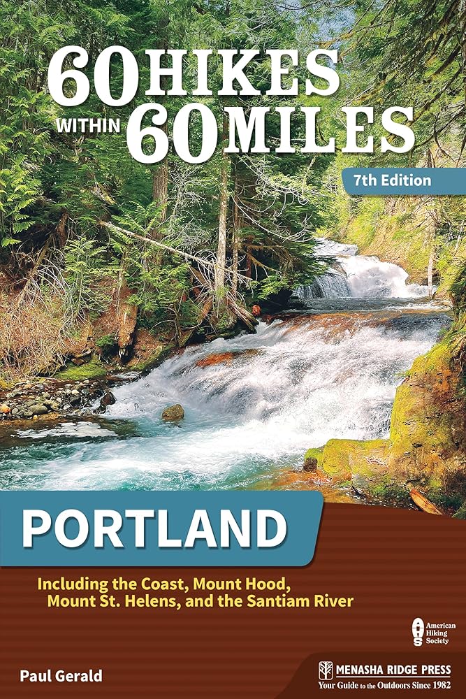 60 Hikes Within 60 Miles: Portland: Including the Coast, Mount Hood, Mount St. Helens, and the Santiam River cover image