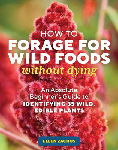 How to Forage for Wild Foods Without Dying by Zachos
