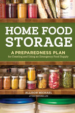 Home Food Storage: A Preparedness Plan for Creating and Using an Emergency Food Supply cover image