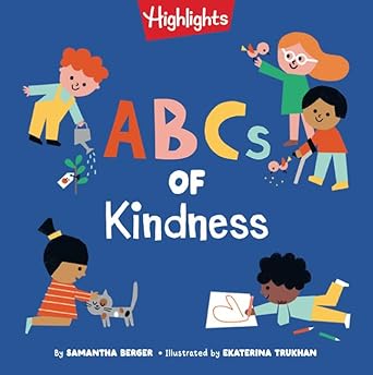 ABCs of Kindness: Everyday Acts of Kindness, Inclusion, and Generosity from A to Z, Read-Aloud ABC Kindness Board Book for Toddlers and Preschoolers (Highlights Books of Kindness) cover image