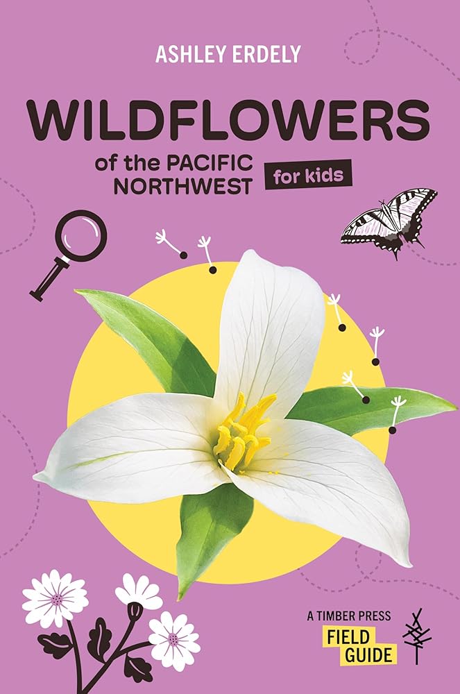 Wildflowers of the Pacific Northwest For Kids (A Timber Press Field Guide) cover image