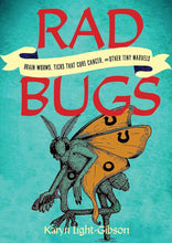 Rad Bugs: Brain Worms, Ticks That Cure Cancer, and Other Tiny Marvels cover image