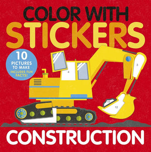 Color with Stickers: Construction: 10 Pictures To Make Includes Fun Facts! cover image