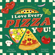 I Love Every Pizza You: With Pizza-shaped Pages! cover image