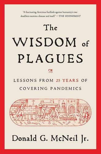 The Wisdom of Plagues: Lessons from 25 Years of Covering Pandemics cover image