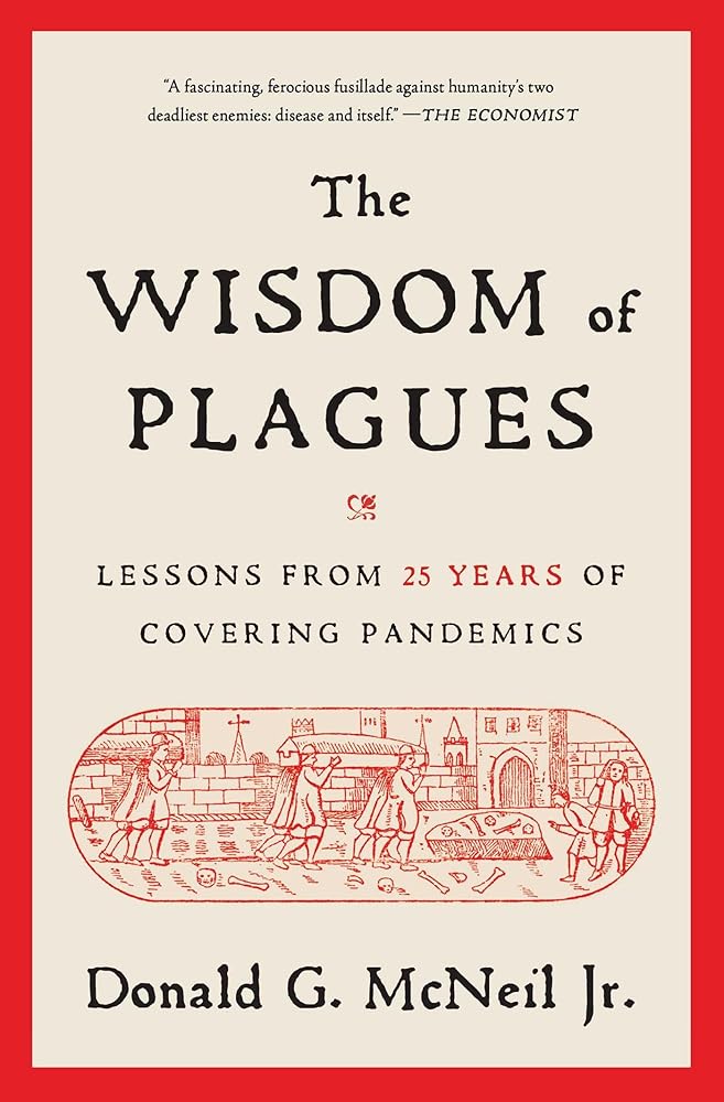 The Wisdom of Plagues: Lessons from 25 Years of Covering Pandemics cover image