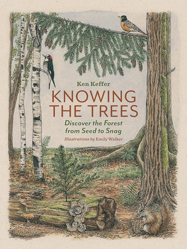 Knowing the Trees: Discover the Forest from Seed to Snag cover image