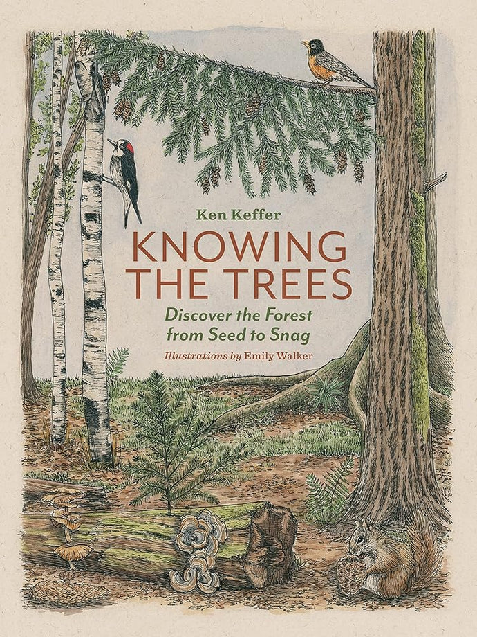 Knowing the Trees: Discover the Forest from Seed to Snag cover image