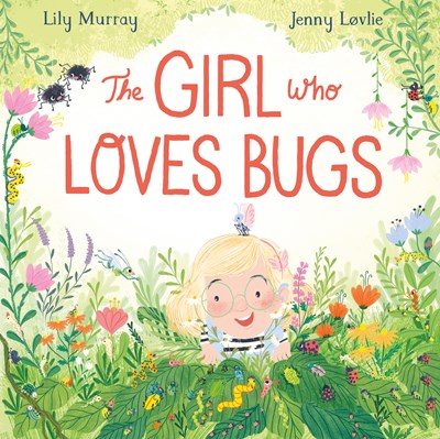 The Girl Who Loves Bugs by Murray