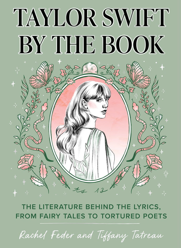 Taylor Swift by the Book: The Literature Behind the Lyrics, from Fairy Tales to Tortured Poets by Feder