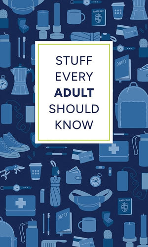 Stuff Every Adult Should Know: A Pocket-Sized Guide to Grown-Up Know-How, from Taxes to Small Talk (Stuff You Should Know) cover image