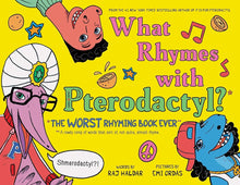 What Rhymes with Pterodactyl?: The Worst Rhyming Book Ever cover image