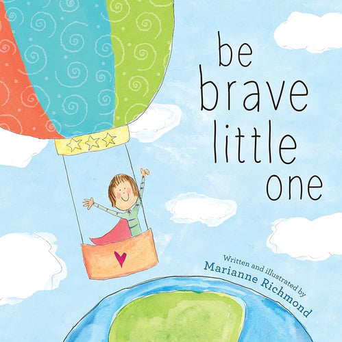 Be Brave Little One: An Inspiring Book About Courage For Babies, Baby Showers, Graduation And More cover image
