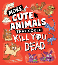 More Cute Animals That Could Kill You Dead: Another Funny Picture Book of Adorable Attacker Animals (Killer Cuties) cover image