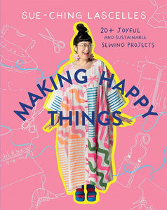 Making Happy Things: 20 Joyful and Sustainable Sewing Projects cover image