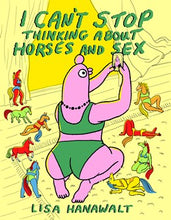 I Can't Stop Thinking About Horses and Sex By Hanawalt