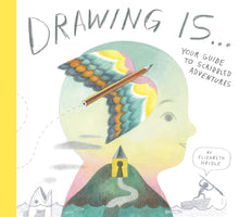Drawing Is ...: Your Guide to Scribbled Adventures cover image