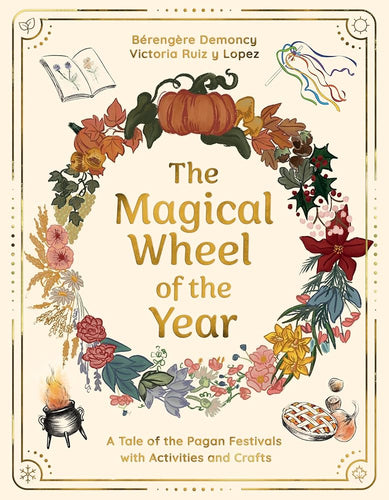 The Magical Wheel of the Year: A Tale of the Pagan Festivals with Activities & Rituals cover image
