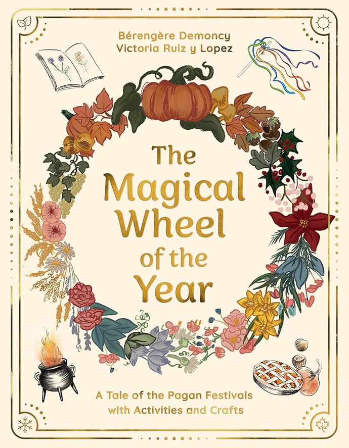 The Magical Wheel of the Year: A Tale of the Pagan Festivals with Activities & Rituals cover image