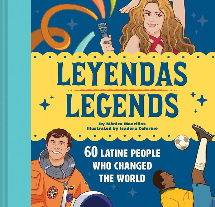 Leyendas/Legends: 60 Latine People Who Changed the World cover image