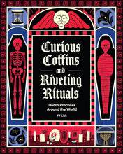 Curious Coffins and Riveting Rituals: Death Practices Around the World cover image