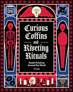 Curious Coffins and Riveting Rituals: Death Practices Around the World cover image