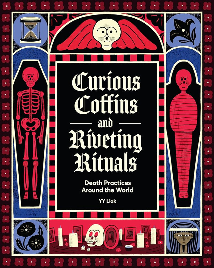 Curious Coffins and Riveting Rituals: Death Practices Around the World cover image