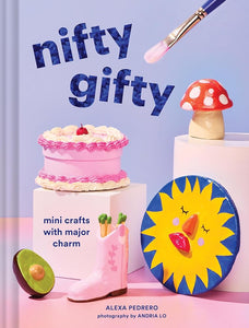 Nifty Gifty: Mini Crafts with Major Charm cover image