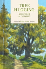 Pocket Nature: Tree Hugging: Seek Wisdom in the Forest cover image