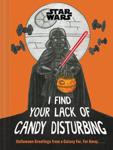 Star Wars: I Find Your Lack of Candy Disturbing: Halloween Greetings from a Galaxy Far, Far Away. . . . cover image