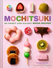 Mochitsuki: 60 Sweet and Savory Mochi Recipes By Morita