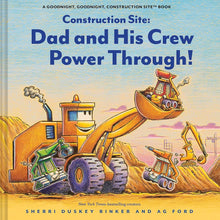 Construction Site: Dad and His Crew Power Through! (Goodnight Construction Site) cover image