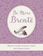 Be More Brontë: Words of wisdom from the world's most famous sisters cover image