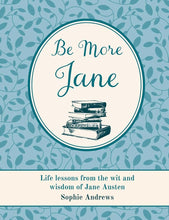 Be More Jane: Life lessons from the wit and wisdom of Jane Austen cover image