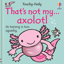 That's not my axolotl...: A Touch-and-Feel Book for Kids with Cute Animals cover image