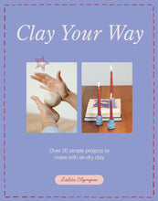 Clay Your Way: Over 20 simple projects to make with air-dry clay cover image