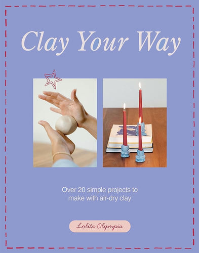 Clay Your Way: Over 20 simple projects to make with air-dry clay cover image