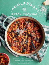 Foolproof Batch Cooking: 60 Simple Meals to Save You Money, Time and Effort cover image